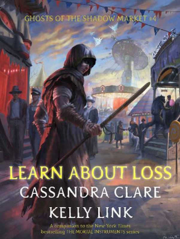 Learn About Loss（Cassandra Clare & Kelly Link [Clare， Cassandra]）（Shadow Market Enterprises， Inc. 2018）