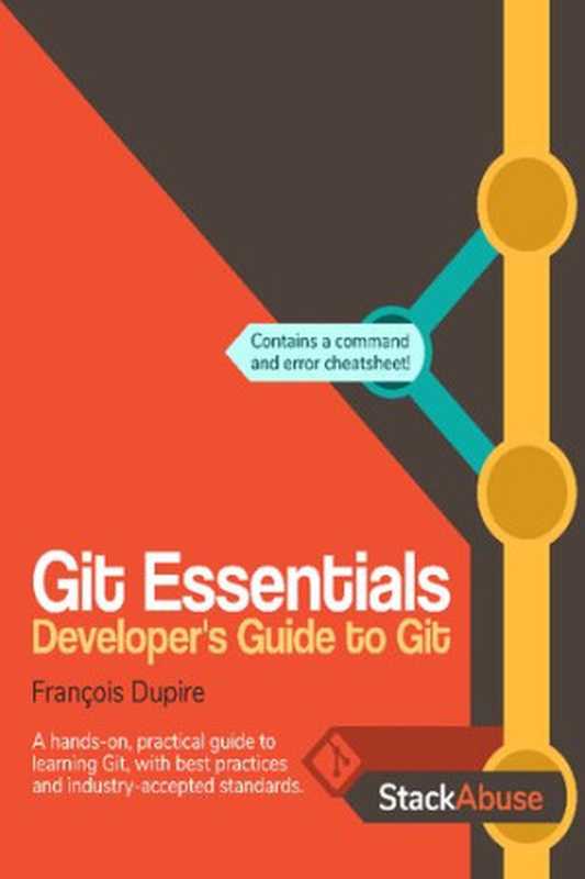 Git Essentials： Developer&rsquo;s Guide to Git（Fran&ccedil;ois Dupire， David Landup）（StackAbuse 2021）