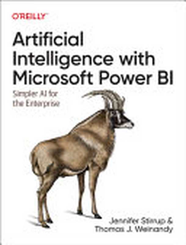 Artificial Intelligence with Microsoft Power BI： Simpler AI for the Enterprise（Jen Stirrup， Thomas Weinandy）（O&rsquo;Reilly Media 2024）