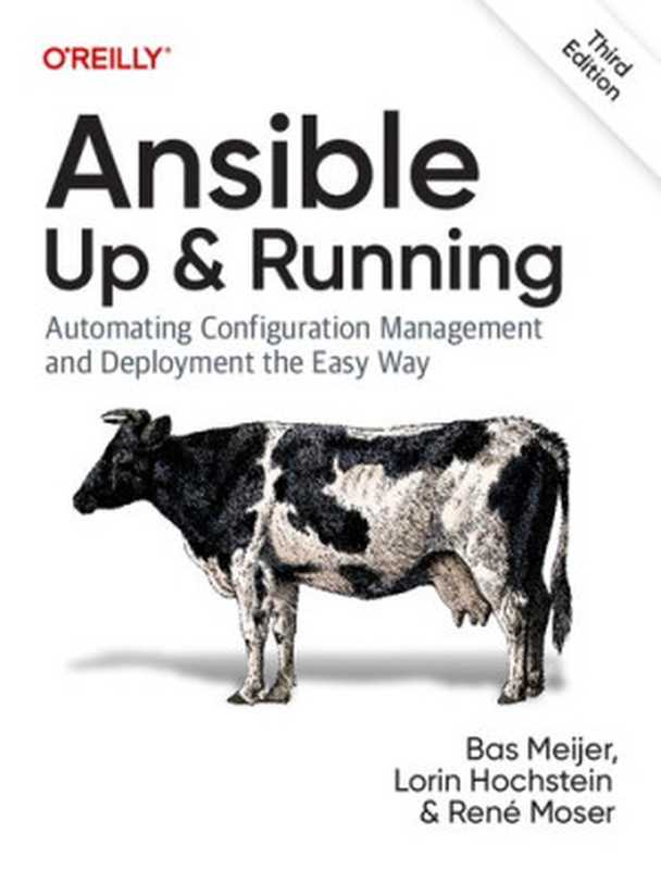 Ansible： Up & Running – Automating Configuration Management and Deployment the Easy Way， 3rd Edition（Bas Meijer， Lorin Hochstein， René Moser）（O’Reilly Media 2022）