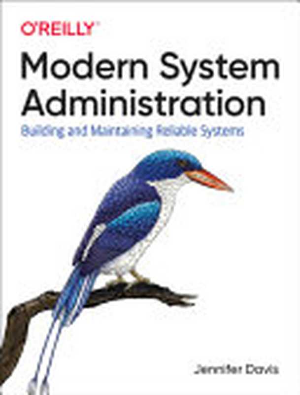 Modern System Administration： Managing Reliable and Sustainable Systems（Jennifer Davis）（O&rsquo;Reilly Media 2022）