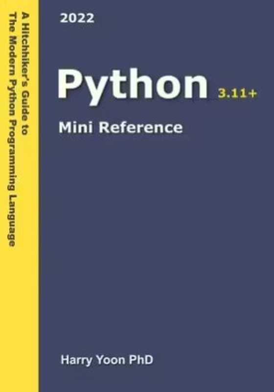 Python Mini Reference A Hitchhiker’s Guide to the Modern Programming Languages， #3（Harry Yoon）（2023）