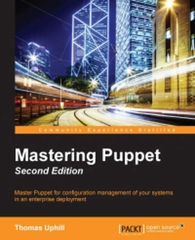Mastering Puppet， 2nd Edition： Master Puppet for configuration management of your systems in an enterprise deployment（Thomas Uphill）（Packt Publishing 2016）