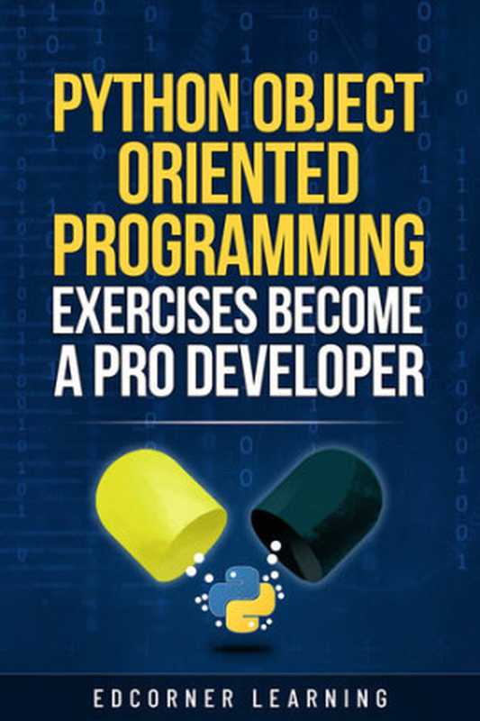 Python Object Oriented Programming Exercises Become a Pro Developer： Python OOPS Concepts with 73 Exercises With Solution – Prepare for Coding Interviews（Learning， Edcorner）（2021）