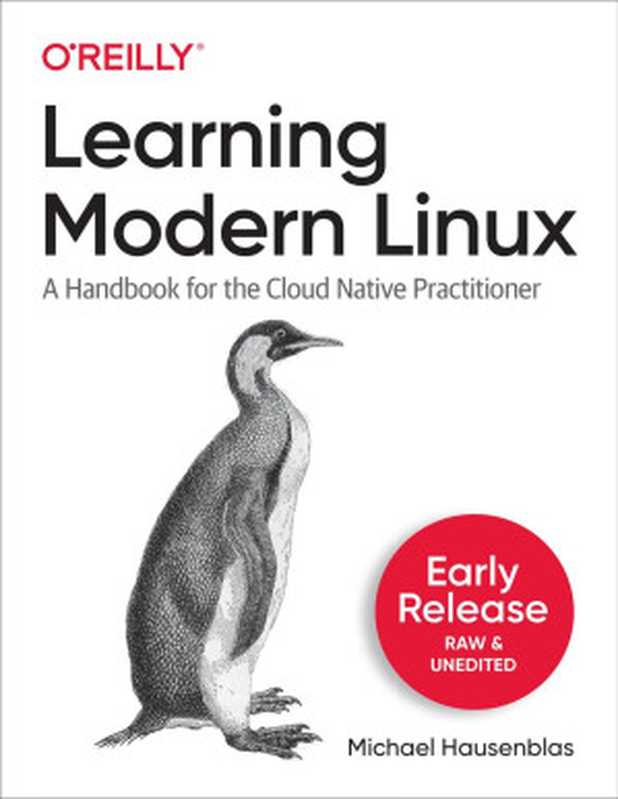 Learning Modern Linux (Second Early Release)（Michael Hausenblas）（O’Reilly Media， Inc. 2021）