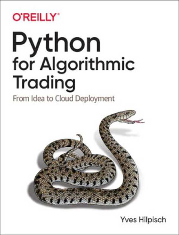 Python for Algorithmic Trading： From Idea to Cloud Deployment（Yves Hilpisch）（O&rsquo;Reilly; O&rsquo;Reilly Media， Inc. 2021）