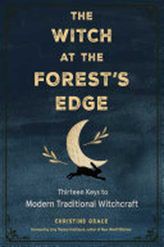 The Witch at the Forest&rsquo;s Edge（Christine Grace）（Weiser Books 2021）