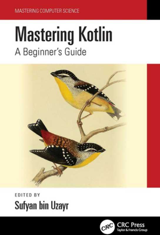 Mastering Kotlin： A Beginner’s Guide（Sufyan bin Uzayr， (ed.)）（CRC Press 2022）