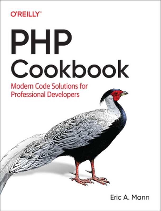 PHP Cookbook： Modern Code Solutions for Professional Developers (Final Release)（Eric A. Mann）（O’Reilly Media， Inc. 2023）