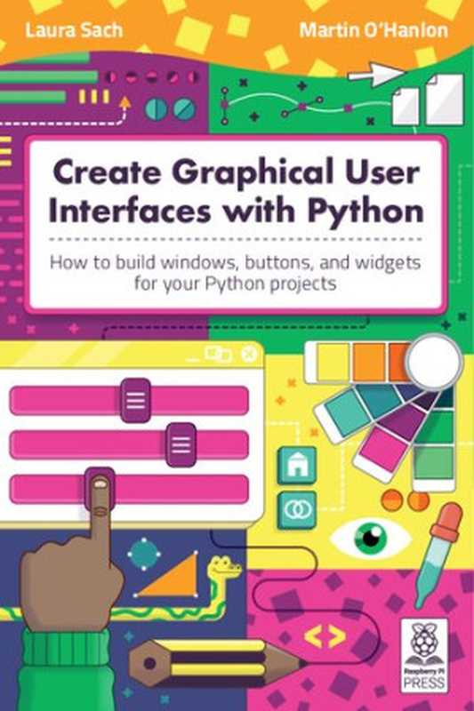 Create Graphical User Interfaces with Python（Laura Sach， Martin O&rsquo;Hanlon）（Raspberry Pi Press 2020）