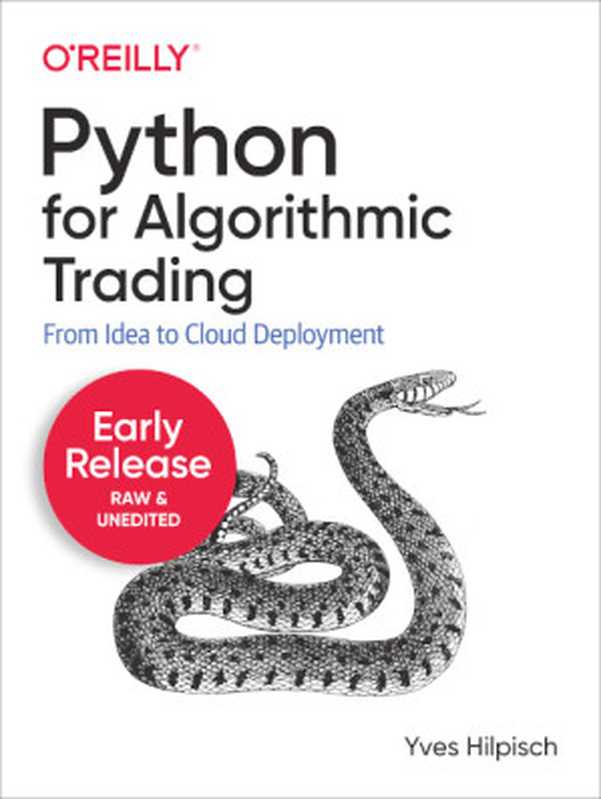 Python for Algorithmic Trading： From Idea to Cloud Deployment (Early Release： Raw & Unedited)（Yves Hilpisch）（O&rsquo;Reilly; O&rsquo;Reilly Media， Inc. 2021）