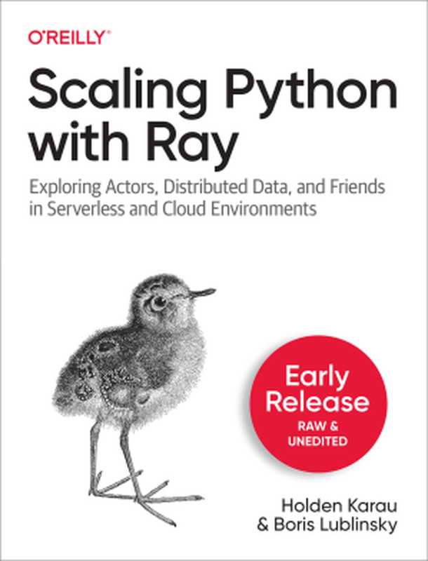 Scaling Python with Ray (Fifth Early Release)（Holden Karau & Boris Lublinsky）（O&rsquo;Reilly Media， Inc. 2022）