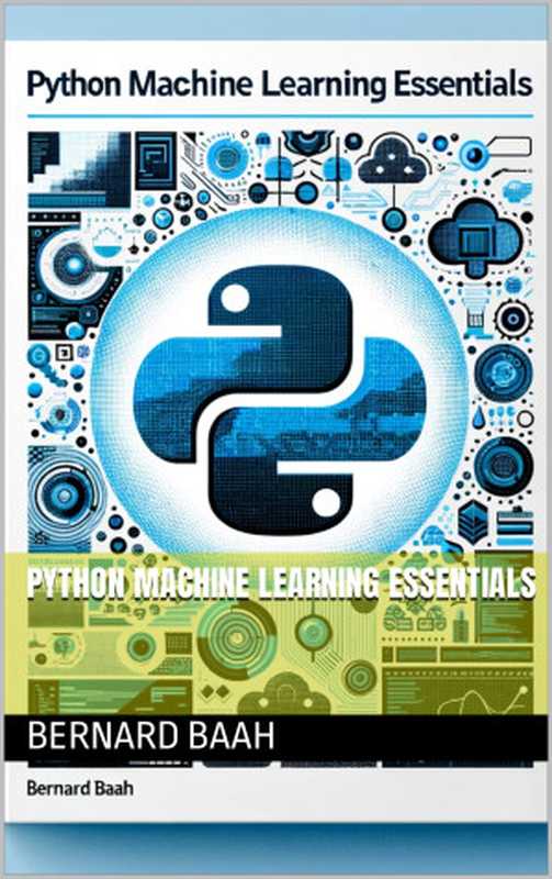 Python Machine Learning Essentials（Baah， Bernard）（Autopublished 2024）