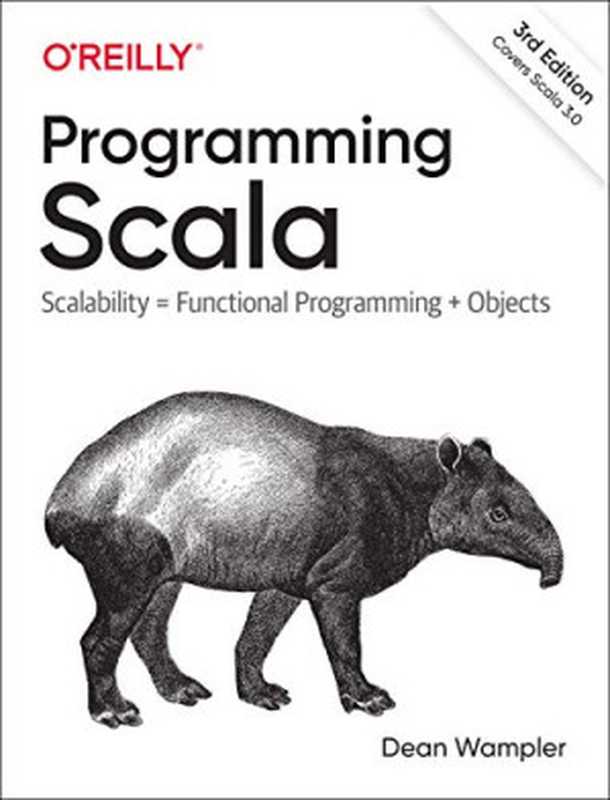 Programming Scala： Scalability = Functional Programming + Objects， Third Edition（Dean Wampler）（O’Reilly Media 2021）