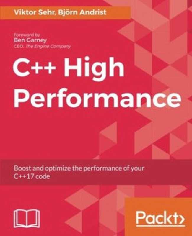 C++ high performance： boost and optimize the performance of your C++ 17 code（Andrist， Bj&ouml;rn; Garney， Ben; Sehr， Viktor）（Packt Publishing Limited 2017）